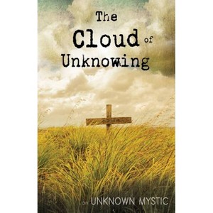 The Cloud of Unknowing - by  Unknown Mystic (Paperback) - 1 of 1