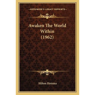 Awaken The World Within (1962) - by  Hilton Hotema (Paperback)