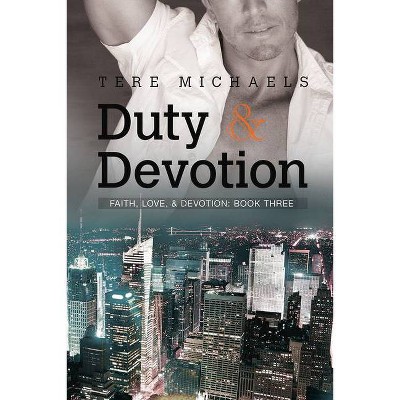 Duty & Devotion - (Faith, Love, & Devotion) 2nd Edition by  Tere Michaels (Paperback)