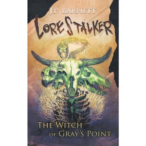 The Witch of Gray's Point - (Lorestalker) by  J P Barnett (Paperback) - 1 of 1
