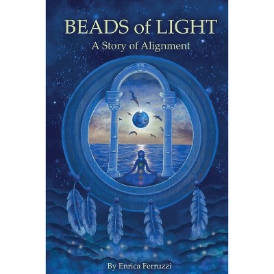 Beads of Light - by  Enrica Ferruzzi (Paperback)
