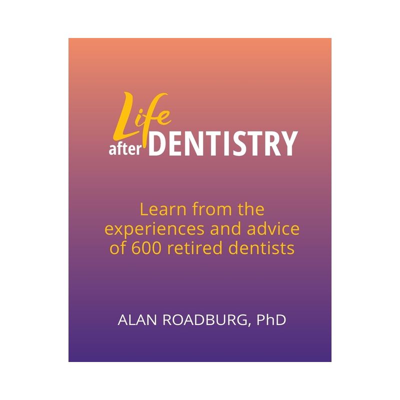 Life After Dentistry - by  Alan Roadburg (Paperback), 1 of 2