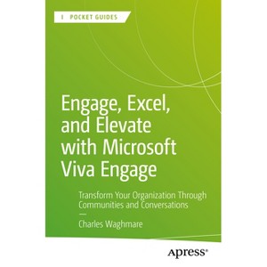 Engage, Excel, and Elevate with Microsoft Viva Engage - (Apress Pocket Guides) by  Charles Waghmare (Paperback) - 1 of 1