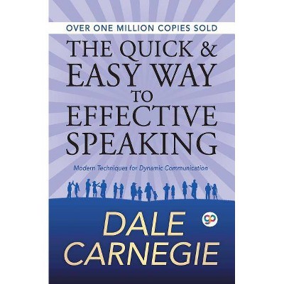 The Quick and Easy Way to Effective Speaking - by  Dale Carnegie (Paperback)