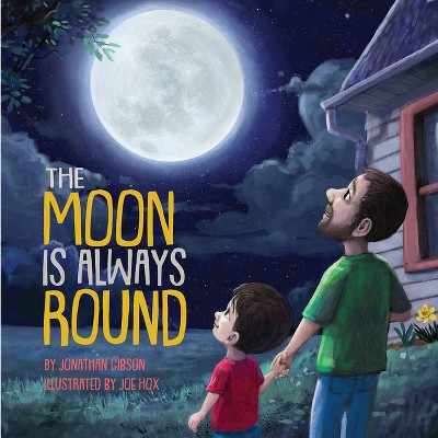 The Moon Is Always Round - by  Jonathan Gibson (Hardcover)