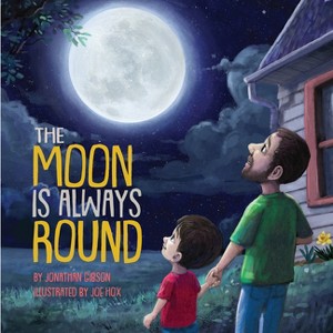 The Moon Is Always Round - by  Jonathan Gibson (Hardcover) - 1 of 1