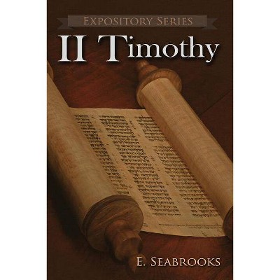 II Timothy - (Expository) by  Edward L Seabrooks (Paperback)