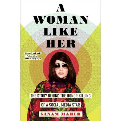 A Woman Like Her - by  Sanam Maher (Hardcover)