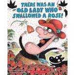 There Was an Old Lady Who Swallowed a Rose! (Paperback) by Lucille Colandro