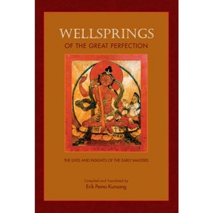 Wellsprings of the Great Perfection - by  Erik Pema Kunsang (Paperback) - 1 of 1