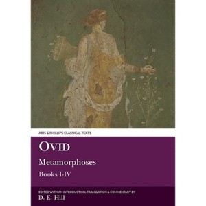 Ovid: Metamorphoses Books I-IV - (Aris & Phillips Classical Texts) by  Donald E Hill (Paperback) - 1 of 1