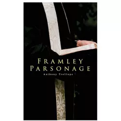 Framley Parsonage - by  Anthony Trollope (Paperback)