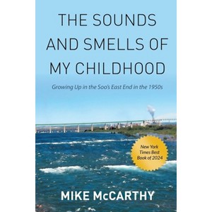 The Sounds and Smells of My Childhood - by  Mike McCarthy (Paperback) - 1 of 1