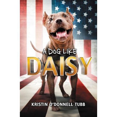 Dog Like Daisy -  by Kristin O'Donnell Tubb (Hardcover)