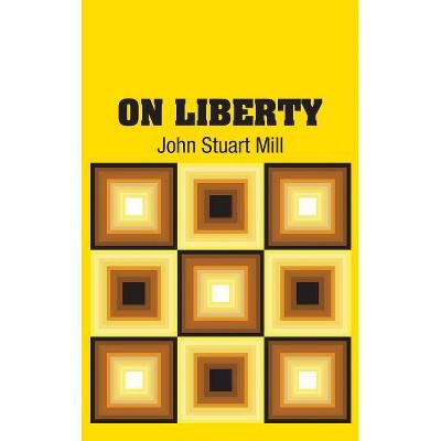On Liberty - by  John Stuart Mill (Hardcover)
