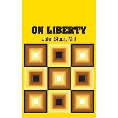 On Liberty - by  John Stuart Mill (Hardcover)