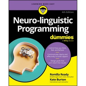 Neuro-Linguistic Programming for Dummies - 4th Edition by  Romilla Ready & Kate Burton (Paperback) - 1 of 1