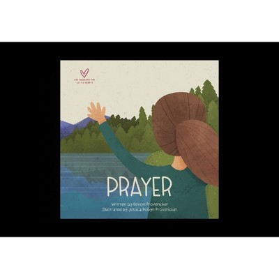 Prayer - (Big Theology for Little Hearts) by  Devon Provencher (Board Book)