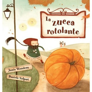 La zucca rotolante - by  Junia Wonders (Hardcover) - 1 of 1