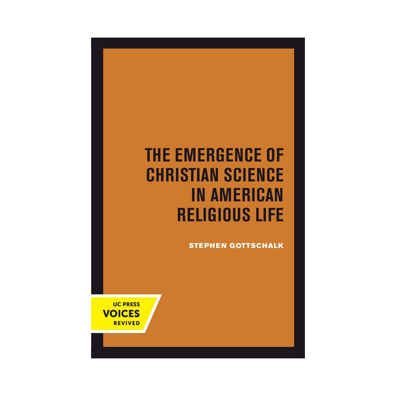 The Emergence of Christian Science in American Religious Life - by  Stephen Gottschalk (Paperback), 1 of 2