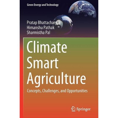 Climate Smart Agriculture - by  Pratap Bhattacharyya & Himanshu Pathak & Sharmistha Pal (Paperback)