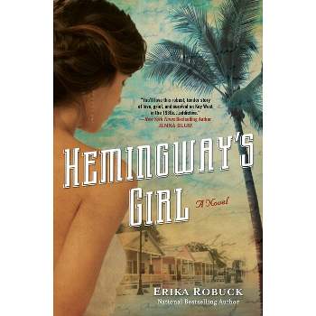 Hemingway's Girl - by  Erika Robuck (Paperback)