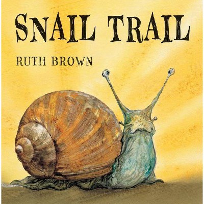 Snail Trail - by  Ruth Brown (Hardcover)