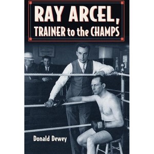 Ray Arcel - by  Donald Dewey (Paperback) - 1 of 1