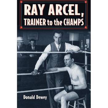 Ray Arcel - by  Donald Dewey (Paperback)