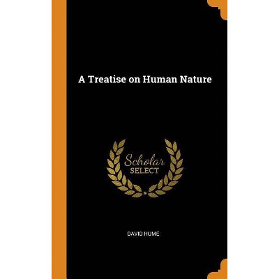 A Treatise on Human Nature - by  David Hume (Hardcover)