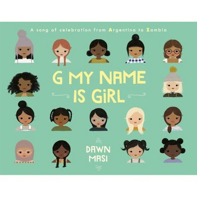 G My Name Is Girl - by  Dawn Masi (Hardcover)