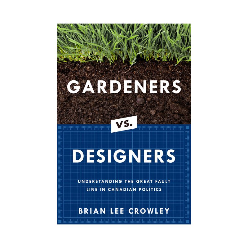 Gardeners vs. Designers - by  Brian Lee Crowley (Paperback), 1 of 2