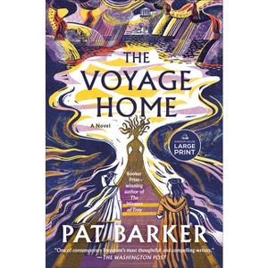 The Voyage Home - (The Women of Troy) Large Print by  Pat Barker (Paperback) - 1 of 1