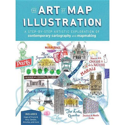  The Art of Map Illustration - (Artistry) by  James Gulliver Hancock & Hennie Haworth & Stuart Hill & Sarah King (Paperback) 