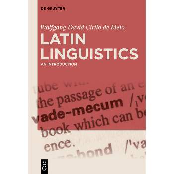 Latin Linguistics - by  Wolfgang David Cirilo de Melo (Hardcover)
