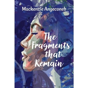 The Fragments That Remain - by  MacKenzie Angeconeb (Paperback) - 1 of 1