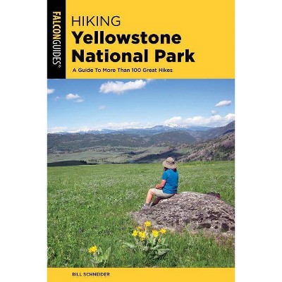 Hiking Yellowstone National Park - (Regional Hiking) 4th Edition by  Bill Schneider (Paperback)