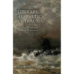 Literary Aesthetics of Trauma - by  Reina Van Der Wiel (Paperback) - 1 of 1