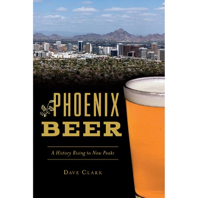 Phoenix Beer - by Dave Clark (Paperback)
