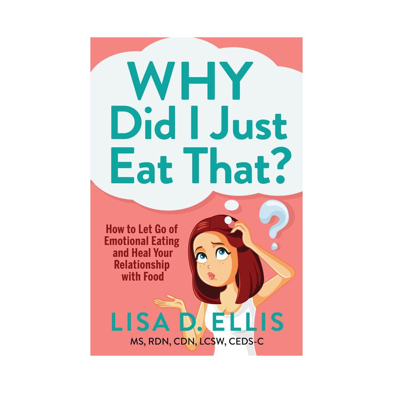 Why Did I Just Eat That? - by  Lisa D Ellis (Paperback), 1 of 2