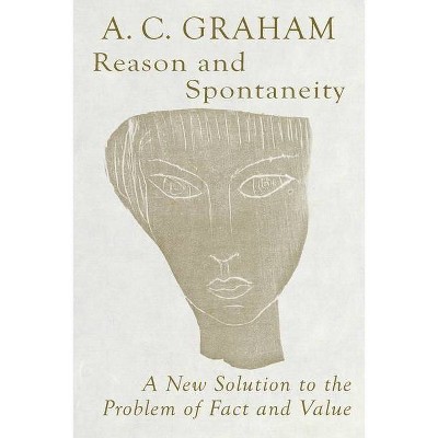 Reason and Spontaneity - by  Angus Charles Graham (Paperback)