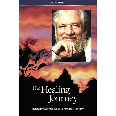 The Healing Journey (2nd Edition) - by  Claudio Naranjo (Paperback)