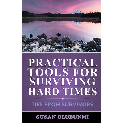 Practical Tools for Surviving Hard Times - by  Susan Olubunmi (Paperback)