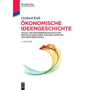 Ökonomische Ideengeschichte - (De Gruyter Studium) 3rd Edition by  Gerhard Kolb (Paperback) - 1 of 1