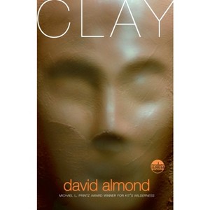 Clay - by  David Almond (Paperback) - 1 of 1