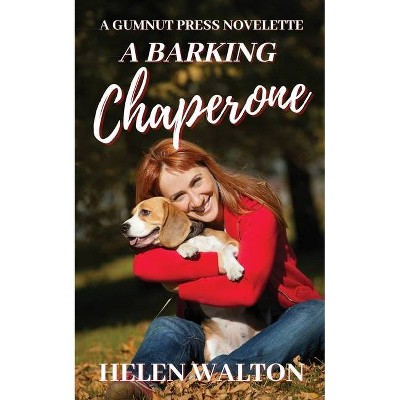 A Barking Chaperone - by  Helen Walton (Paperback)