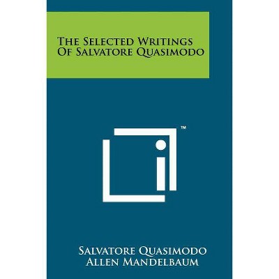 The Selected Writings Of Salvatore Quasimodo - (Paperback)