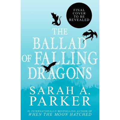 The Ballad of Falling Dragons (Deluxe Limited Edition) - (Moonfall) by  Sarah A Parker (Hardcover)
