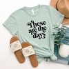 Simply Sage Market Women's These Are The Days Short Sleeve Graphic Tee - 2 of 2