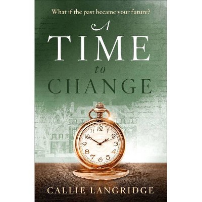 A Time to Change - by  Callie Langridge (Paperback)